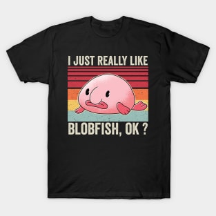 I Just Really Like Blobfish Funny T-Shirt